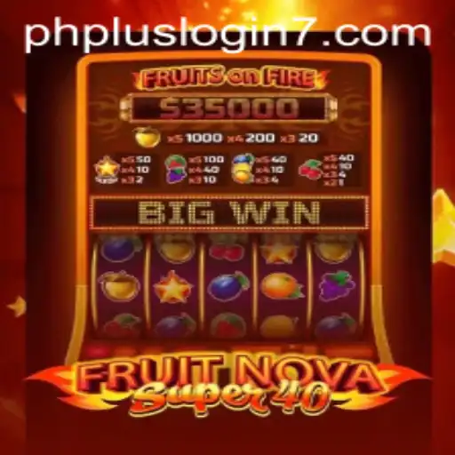 Explore the Thrilling World of FruitNovaSuper40 and Mastering the Game with PHPlus Login